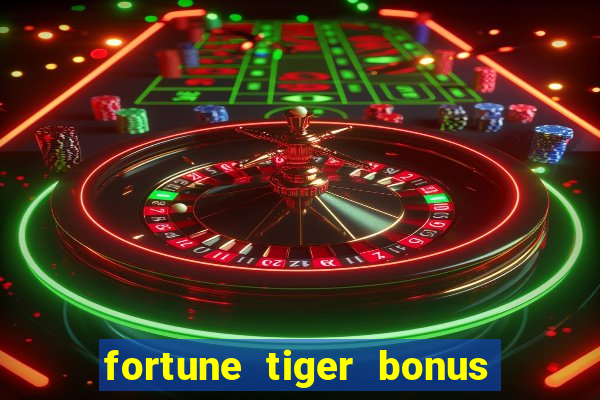 fortune tiger bonus sem deposito